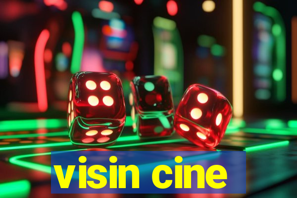 visin cine